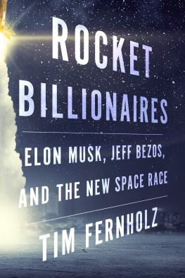 Tim Fernholz - Rocket Billionaires: Elon Musk, Jeff Bezos, and the New Space Race