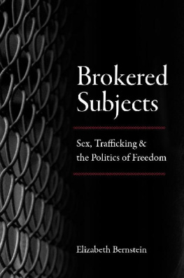 Elizabeth Bernstein - Brokered Subjects: Sex, Trafficking, and the Politics of Freedom