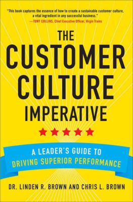 Brown - The Customer Culture Imperative: A Leader’s Guide to Driving Superior Performance.