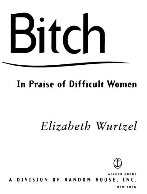 FIRST ANCHOR BOOKS EDITION JUNE 1999 Copyright 1998 by Elizabeth Wurtzel All - photo 2