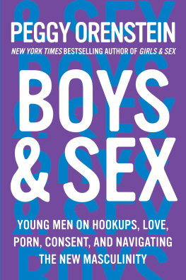 Peggy Orenstein Boys & Sex: Young Men on Hookups, Love, Porn, Consent, and Navigating the New Masculinity