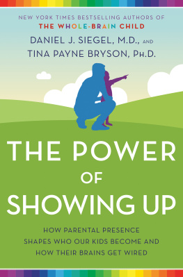 Daniel J. Siegel The Power of Showing Up: How Parental Presence Shapes Who Our Kids Become and How Their Brains Get Wired