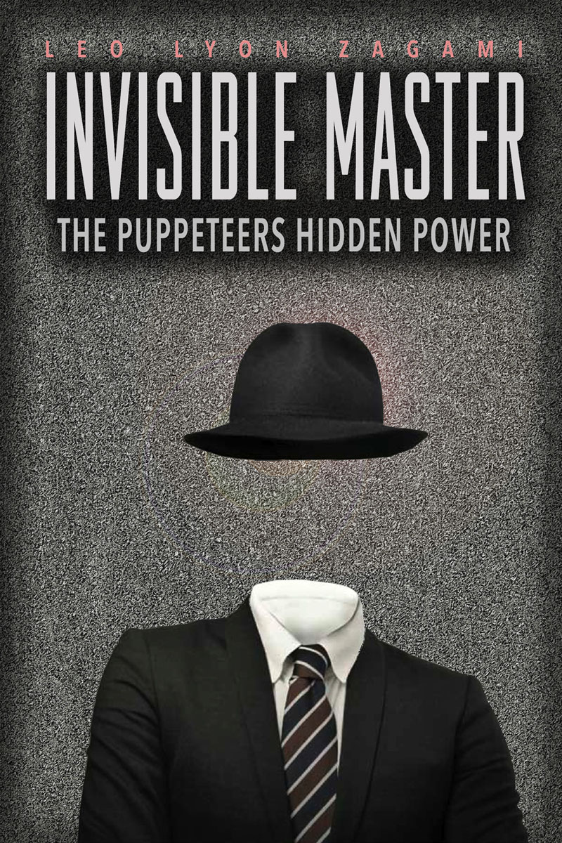 INVISIBLE MASTER The Puppeteers Hidden Power 1st edition Copyright 2019 by - photo 1