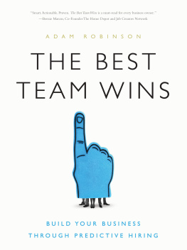 Adam Robinson - The Best Team Wins: Build Your Business Through Predictive Hiring