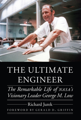 Richard Jurek - The Ultimate Engineer: The Remarkable Life of NASA’s Visionary Leader George M. Low