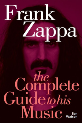 Ben Watson - Frank Zappa: The Complete Guide to His Music
