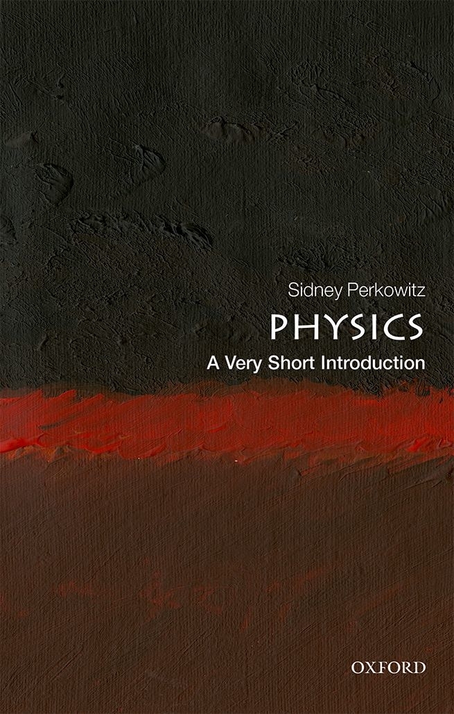 Physics A Very Short Introduction VERY SHORT INTRODUCTIONS are for anyone - photo 1