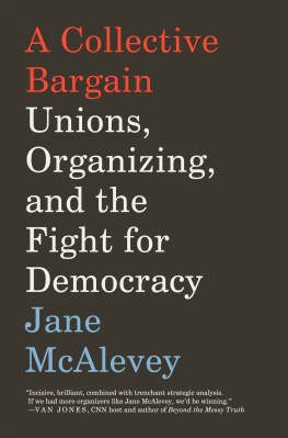 Jane F. McAlevey - A Collective Bargain: Unions, Organizing, and the Fight for Democracy