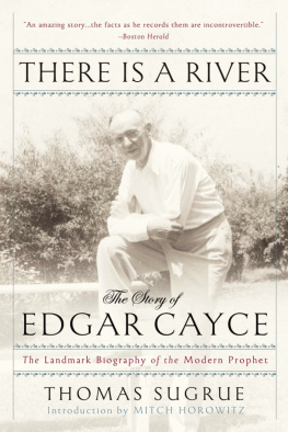 Thomas Joseph Sugrue - The Story of Edgar Cayce: There Is a River