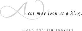 cat may look at a king OLD ENGLISH PROVERB Contents PART ONE - photo 4