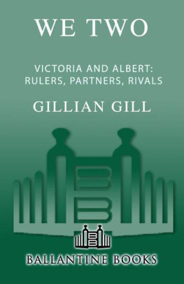Gillian Gill - We Two: Victoria and Albert: Rulers, Partners, Rivals