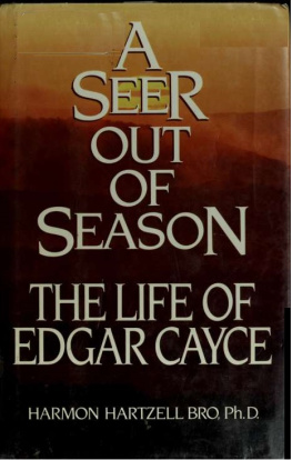 Harmon Hartzell Bro - A Seer Out Of Season: The Life Of Edgar Cayce