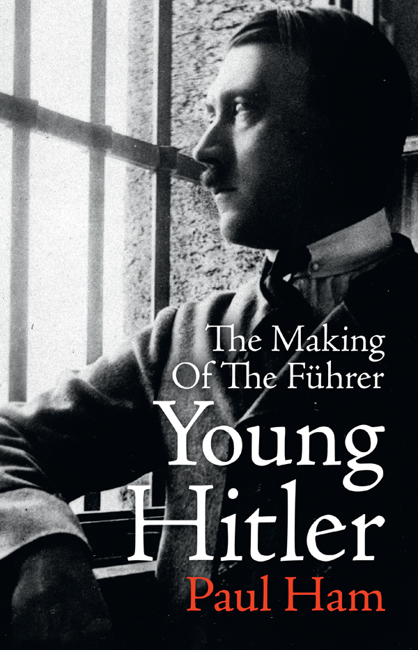 About the Book When Adolf Hitler went to war in 1914 he was just twenty-five - photo 1