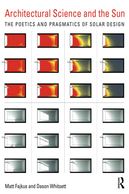 Matt Fajkus - Architectural Science and the Sun: The Poetics and Pragmatics of Solar Design