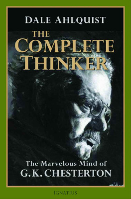 Dale Ahlquist The Complete Thinker: The Marvelous Mind of G.K. Chesterton