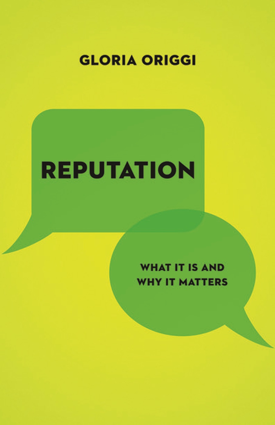 REPUTATION Reputation What It Is and Why It Matters Gloria Origgi - photo 1