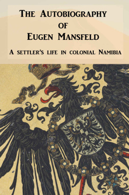 Eugen Mansfeld - The Autobiography of Eugen Mansfeld: A German settler’s life in colonial Namibia