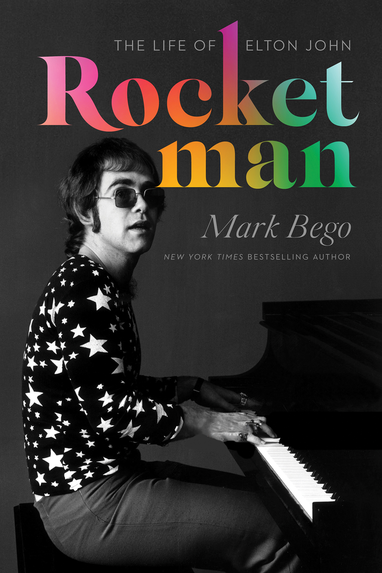 Rocket Man THE LIFE OF ELTON JOHN Mark Bego ROCKET MAN Pegasus Books Ltd - photo 1