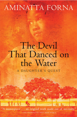 Aminatta Forna - The Devil That Danced on the Water: A Daughter’s Quest
