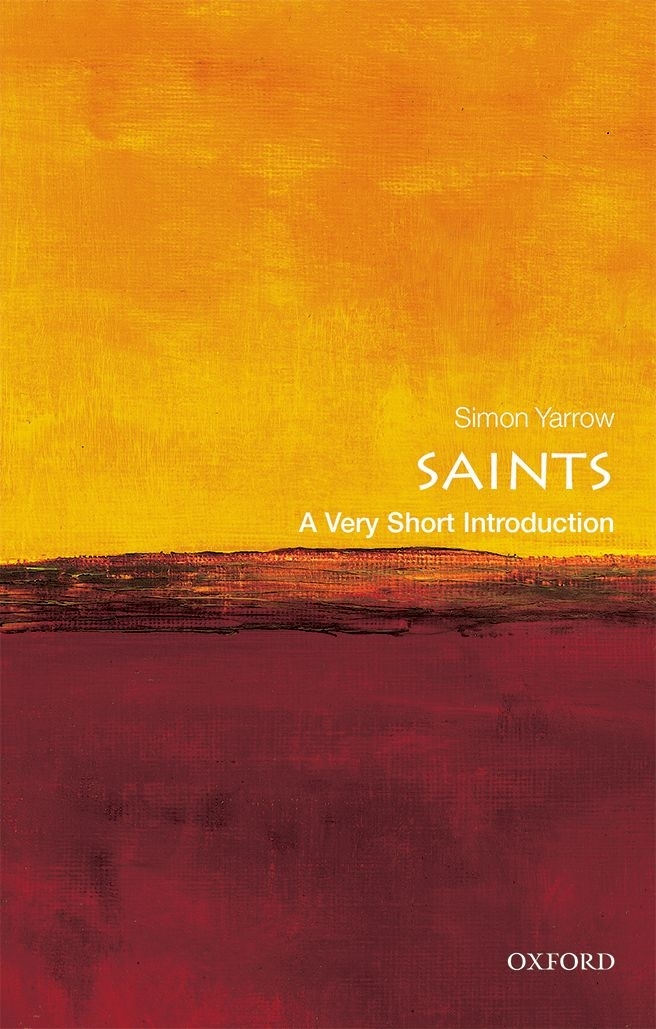 Saints A Very Short Introduction VERY SHORT INTRODUCTIONS are for anyone - photo 1