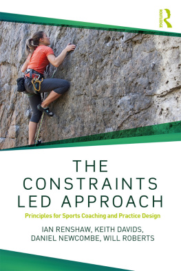 Ian Renshaw - The Constraints-Led Approach: Principles for Sports Coaching and Practice Design