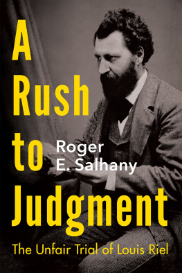 Roger E. Salhany - A Rush to Judgment: The Unfair Trial of Louis Riel
