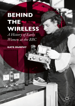 Kate Murphy - Behind the Wireless: A History of Early Women at the BBC