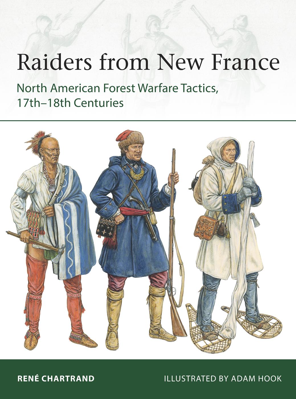 RAIDERS FROM NEW FRANCE NORTH AMERICAN FOREST WARFARE TACTICS 17th-18th - photo 1