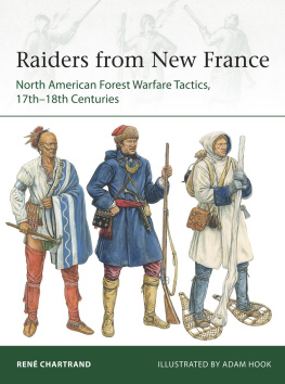 René Chartrand - Raiders from New France: North American Forest Warfare Tactics, 17th-18th Centuries