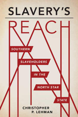 Christopher P. Lehman Slavery’s Reach: Southern Slaveholders in the North Star State