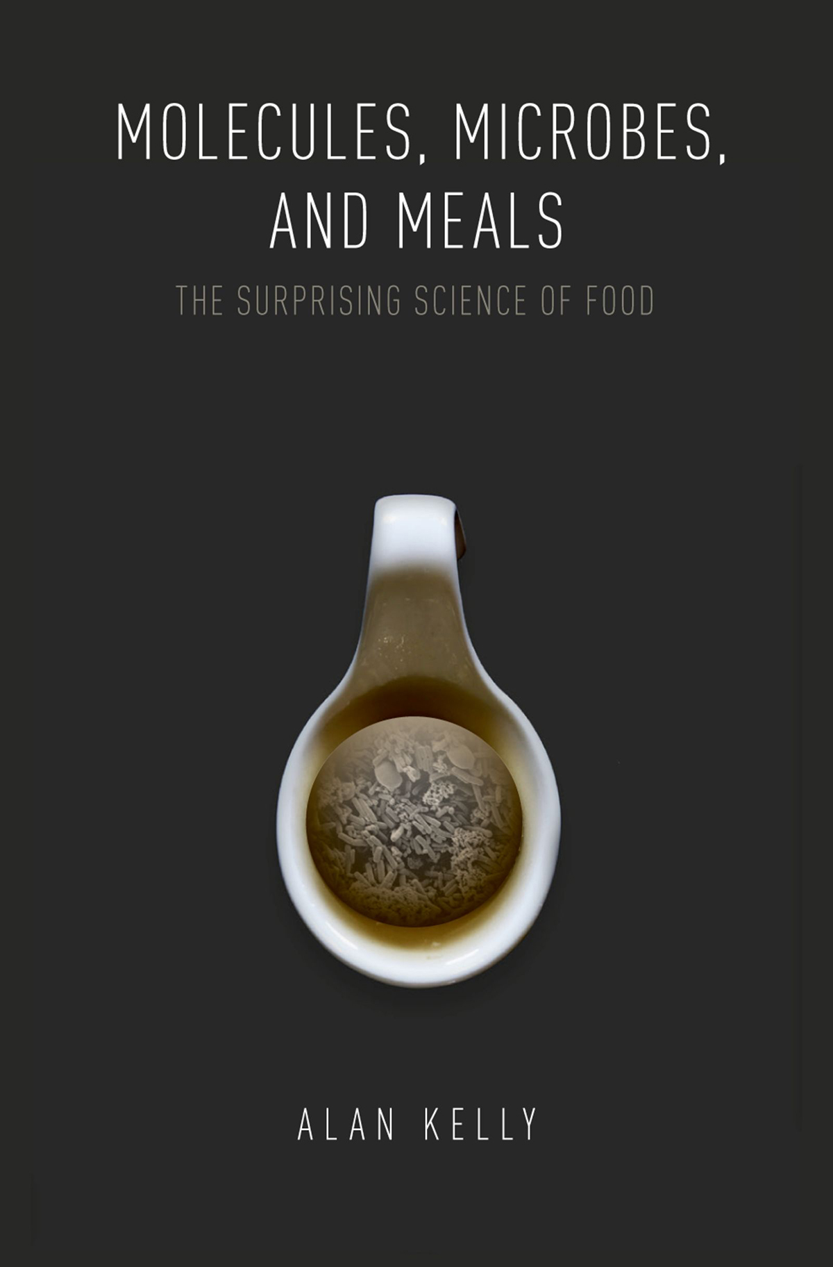 Molecules Microbes and Meals The Surprising Science of Food - image 1