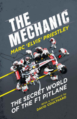 Marc ’Elvis’ Priestley - The Mechanic: The Secret World of the F1 Pitlane