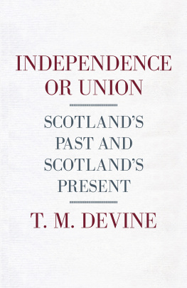 T.M. Devine - Independence or Union: Scotland’s Past and Scotland’s Present