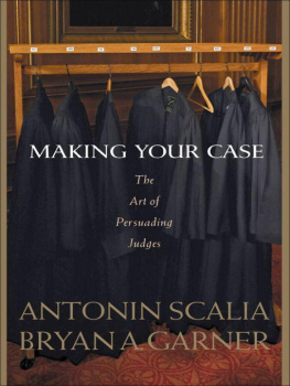 Antonin Scalia - Making Your Case: The Art of Persuading Judges