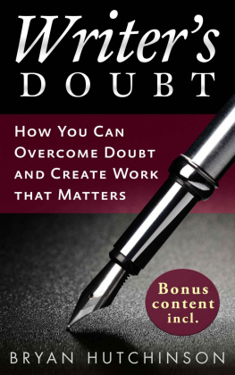 Bryan Hutchinson Writer’s Doubt: How You Can Overcome Doubt and Create Work That Matters