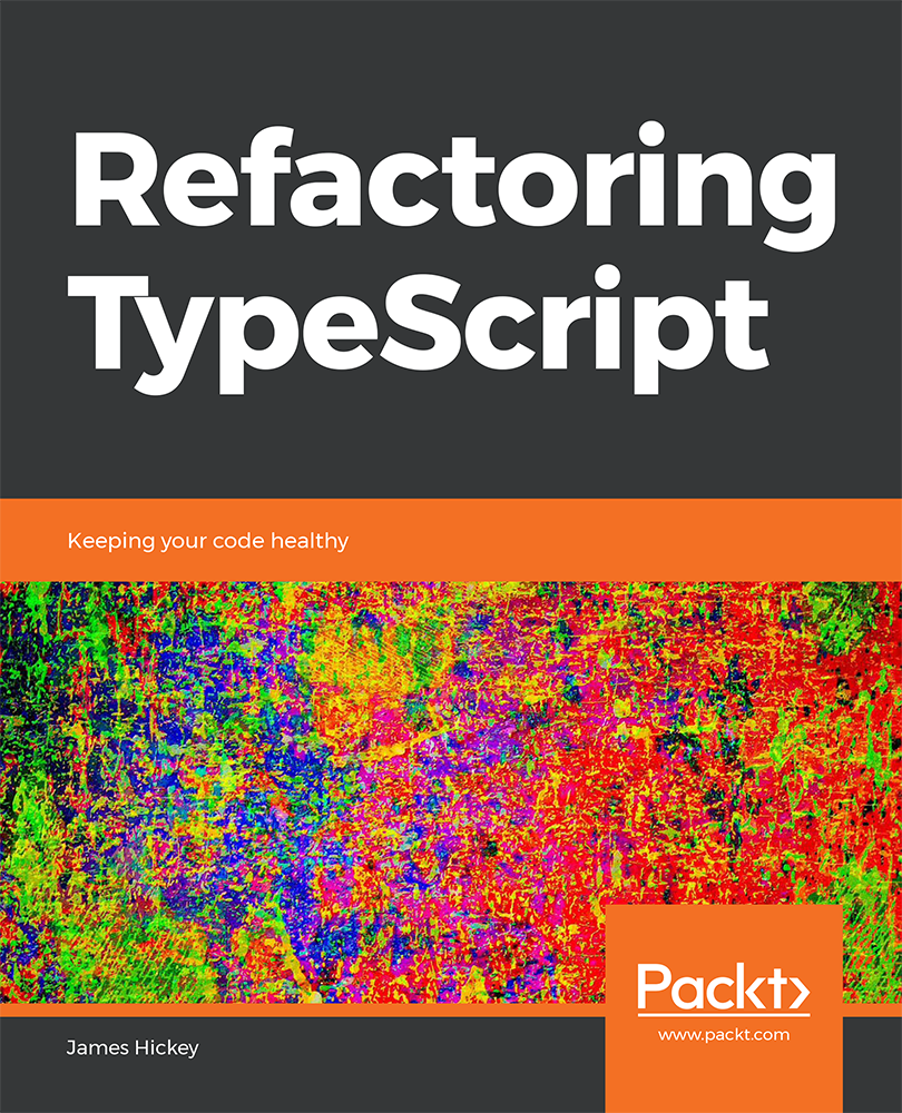 Refactoring TypeScript Keeping your code healthy James Hickey Refactoring - photo 1