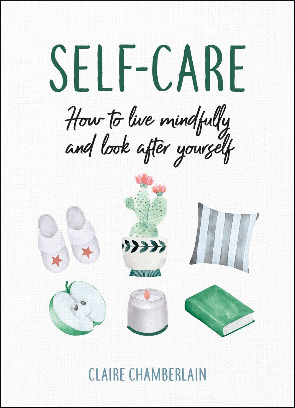 SELF-CARE Copyright Summersdale Publishers Ltd 2019 Claire Chamberlain has - photo 1