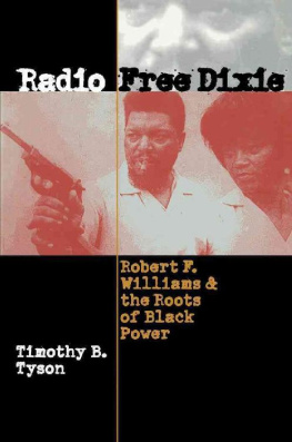 Timothy B. Tyson Radio Free Dixie: Robert F. Williams and the Roots of Black Power