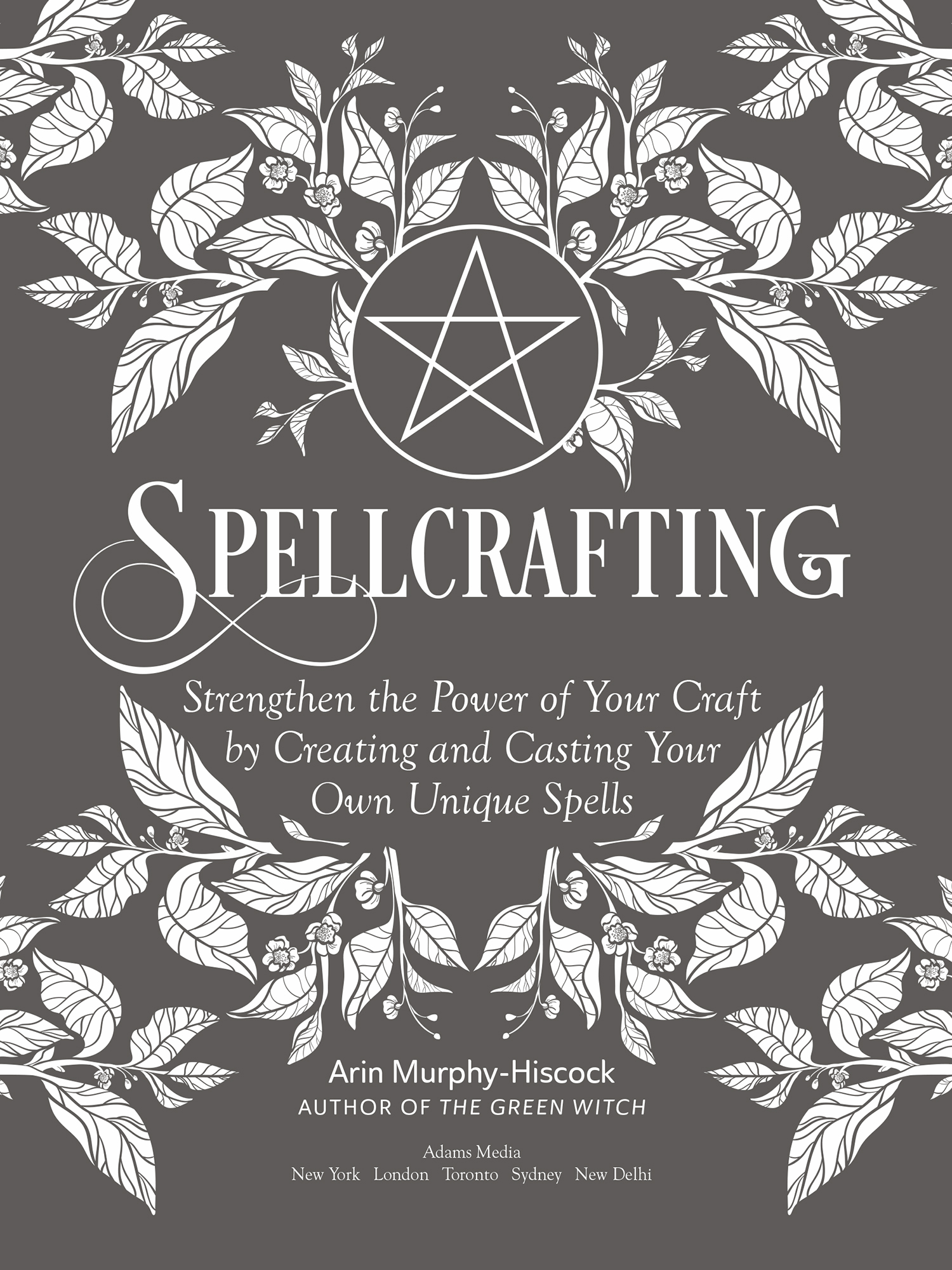 Spellcrafting Strengthen the Power of Your Craft by Creating and Casting Your Own Unique Spells - image 2