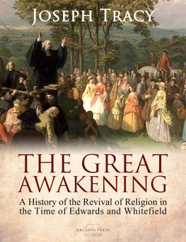Joseph Tracy The Great Awakening: A History of the Revival of Religion in the Time of Edwards and Whitefield
