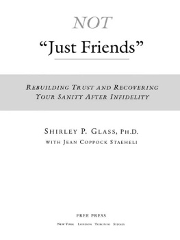 Shirley Glass - Not just friends: rebuilding trust and recovering your sanity after infidelity