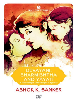 Ashok K. Banker - Epic Love Stories: Shakuntala and Dushyanta & Devayani, Sharmishtha and YayatI (2 Book Set)