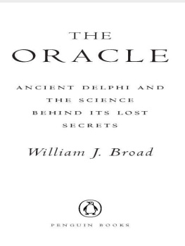 William J. Broad The Oracle: Ancient Delphi and the Science Behind Its Lost Secrets