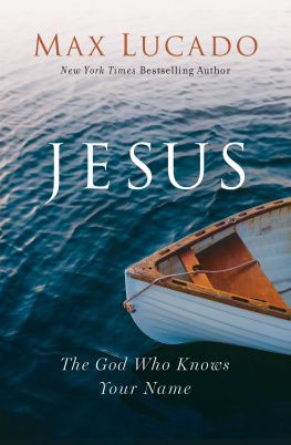 Max Lucado - Jesus: The God Who Knows Your Name