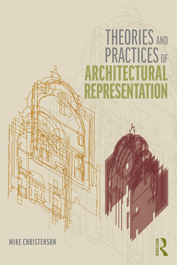 Theories and Practices of Architectural Representation Theories and Practices - photo 1