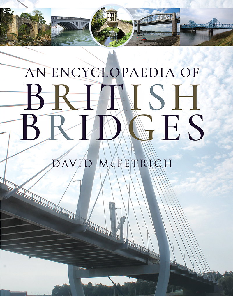 AN ENCYCLOPAEDIA OF BRITISH BRIDGES In memory of Sieglinde who accompanied - photo 1