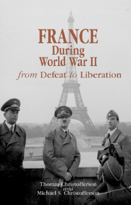 Thomas R. Christofferson - France during World War II: From Defeat to Liberation (World War II: the Global, Human, and Ethical Dimension)