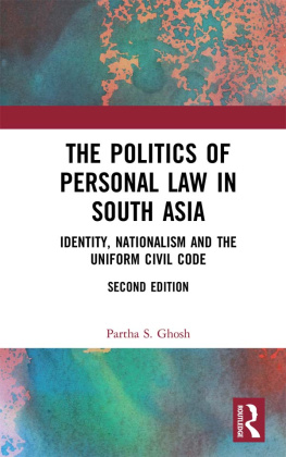 Ghosh The politics of personal law in South Asia : identity, nationalism and the uniform civil code