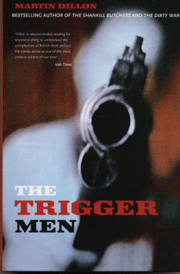 Martin Dillon - The Trigger Men: Assassins and Terror Bosses in the Ireland Conflict