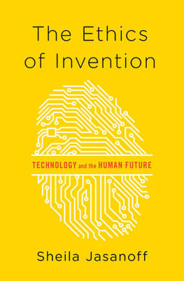 Sheila Jasanoff - The Ethics of Invention: Technology and the Human Future